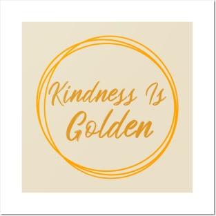 Kindness Is Golden Posters and Art